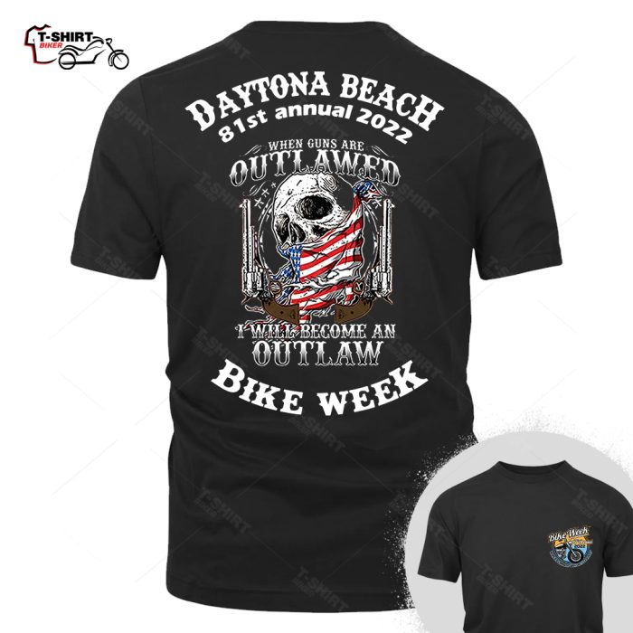 2022 Daytona Bike Week When Guns Are Outlawed I Will Become An Outlaw T Shirt