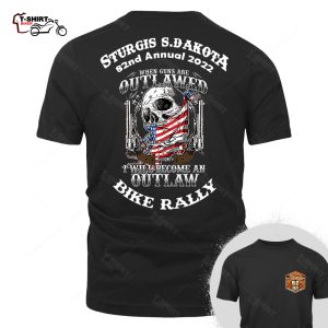 2022 Sturgis Motorcycle Rally When Guns Are Outlawed I Will Become An Outlaw T Shirt 72774786 1