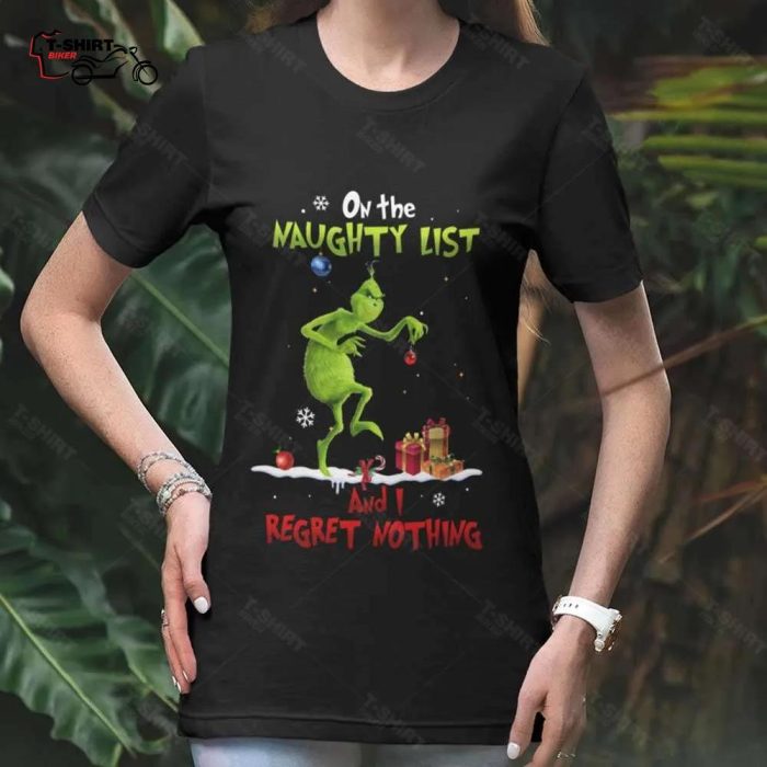 On The Naughty List And I Regret Nothing Christmas T shirt The Grinch 1