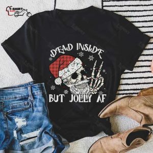 Skeleton Dead Inside But Jolly AF Christmas T Shirt 1