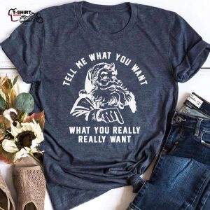 Tell Me What You Really Want Santa Christmas T Shirt 1