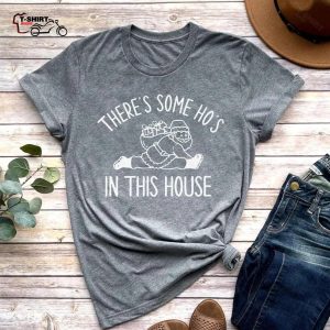 Theres Some Hos In This House Christmas T Shirt 1
