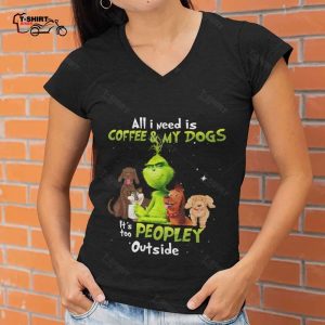 All I Need Is Coffee And My Dogs Christmas T shirt The Grinch 1