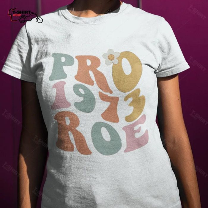 1973 Protect Roe Shirt Roe V Wade 1