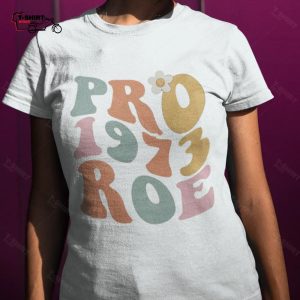 1973 Protect Roe Shirt Roe V Wade 1 1