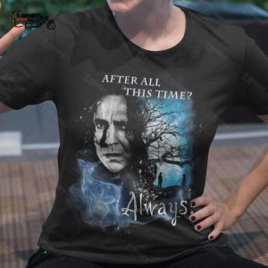 After All This Time Always T Shirt Harry Potter 1
