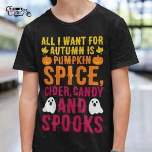 All I Want For Fall Autumn T shirt 1