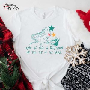 And He Tied A Big Horn On The Top Of His Head T Shirt The Grinch 1