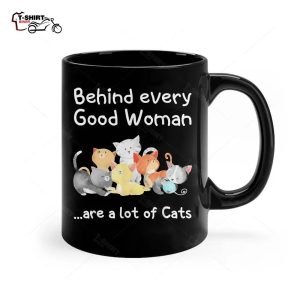Behinds Every Good A Woman Are A Lot Cats Ceramic Mug 1