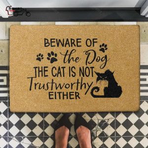 Beware Of The Dog The Cat Is not Trustworthy Either Coir Doormat 1 1