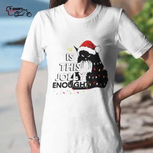 Black Cat Is This Jolly Enough Christmas T shirt 1