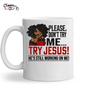 Black Queen Afro Lady Please Dont Try Me Try Jesus Ceramic Mug 1