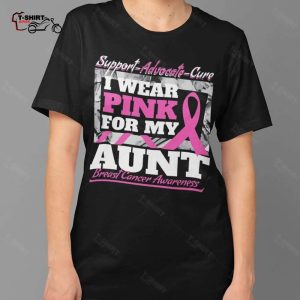 Breast Cancer Aunt Support Advocate Cure I Wear Pink For My Aunt Breast Cancer Mothers Day T shirt 1