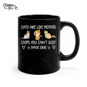 Cats Are Like Potato Chips You Cant Just Have One Cat Lover Ceramic Mug 1