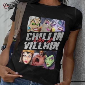 Chillin Like A Villain Maleficent Evil Queen Cruella de Vil Ursula T shirt 1