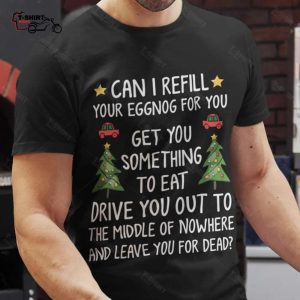 Christmas Tree Can I Refill Your Eggnog For You T shirt 1