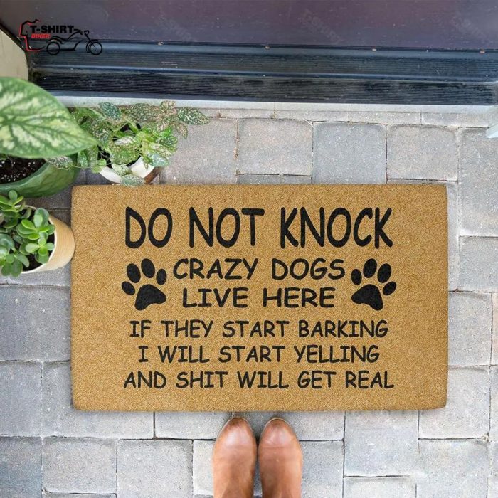 Do Not Knock Crazy Dogs Live Here If They Start Barking I Will Start Yelling And Shit Will Get Real Coir Doormat 1