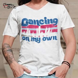 Dancing On My Own Phillies T Shirt Philadelphia Phillies 1