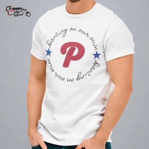 Dancing On Our Own Circle T Shirt Philadelphia Phillies 1