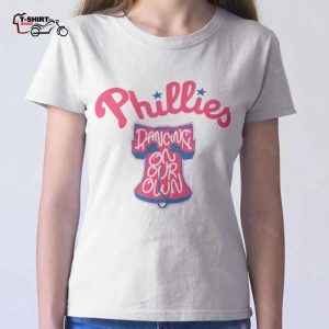Dancing On Our Own Ring The Bell T Shirt Philadelphia Phillies 1