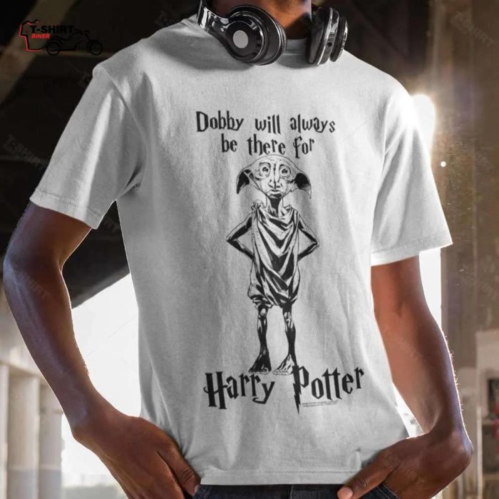 Dobby Will Always Be There For Harry Potter T Shirt 1