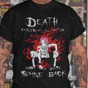 Fairy Tail Death Smiles At All Of Us Only The Brave Smile Back Natsu Vintage Anime Tee 1