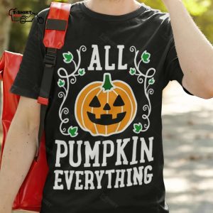 Fall All Pumpkin Everything Autumn T shirt 1