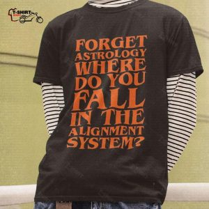 Fall Forget Astrology Where Do You Fall In The Alignment Autumn T shirt 1