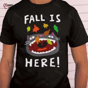Fall Is Here Autumn T shirt 1