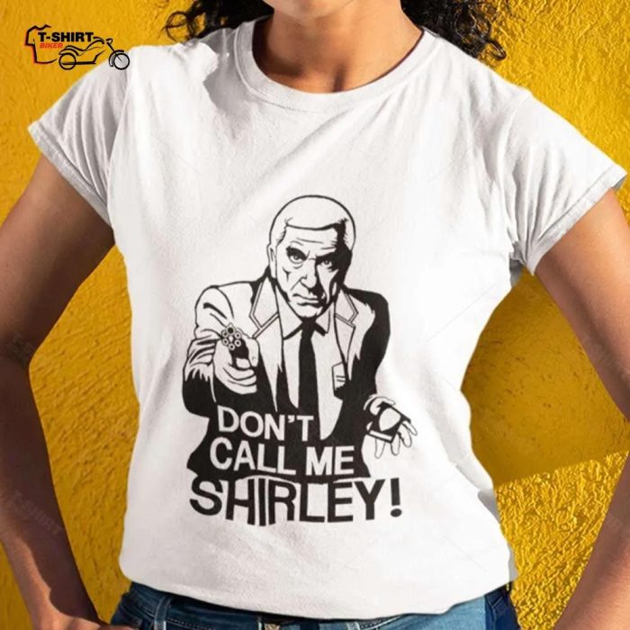 Dont Call Me Shirley T shirt The Naked Gun 1