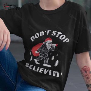 Dont Stop Believin Bigfoot And Santa Clause Christmas T shirt 1