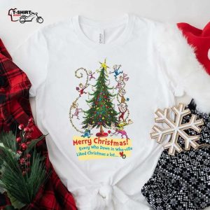 Every Who Down In Who ville Liked Christmas A Lot T Shirt The Grinch 1