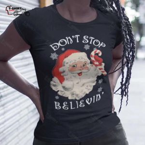 Dont Stop Believin Retro Santa Christmas T shirt 1