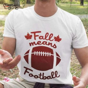 Fall Means Football Autumn Shirt 1