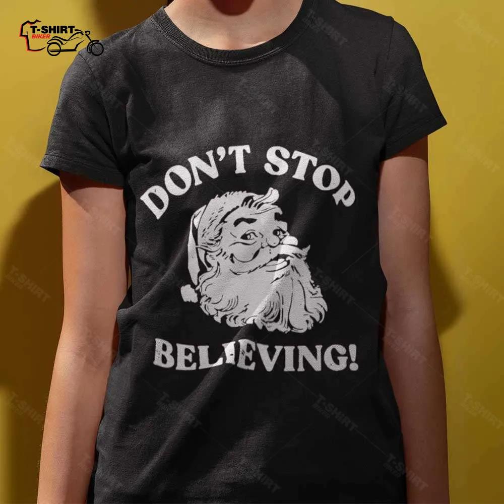 Don't Stop Believing A Santa Clause Christmas T-shirt Don't Stop Believing A Santa Clause Christmas T-shirt