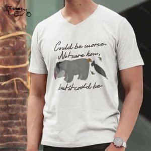 Eeyore Could be Worse T Shirt Winnie the Pooh 1