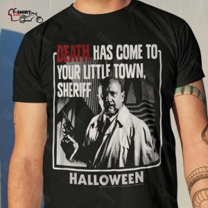 Dr.Loomis Death Has Come To Your Little Town Sheriff Halloween Horror Movie Vintage Shirt 1