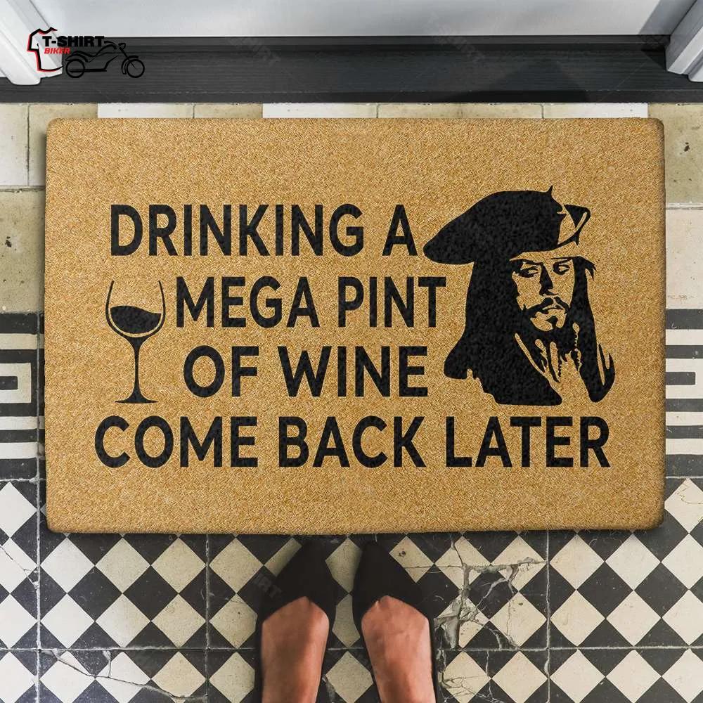 Drinking A Mega Pint Of Wine Come Back Later Coir Doormat Drinking A Mega Pint Of Wine Come Back Later Coir Doormat