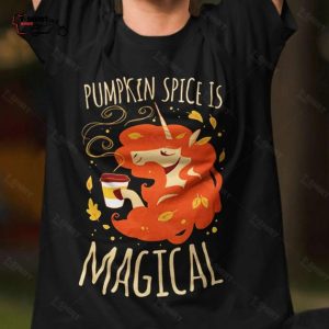 Fall Pumpkin Spice Is Magical Autumn T shirt 1