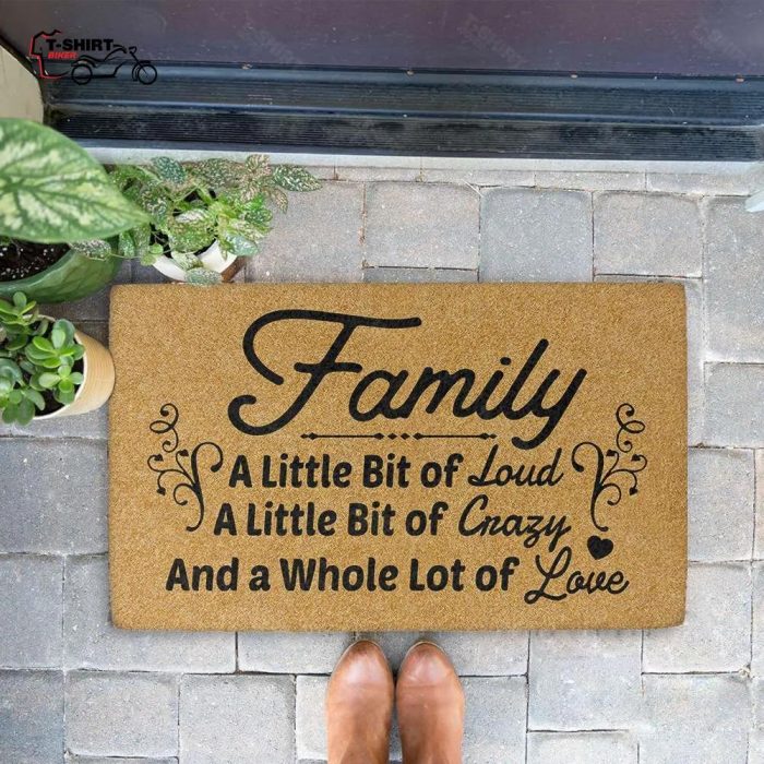 Family A Little Bit Of Loud And Crazy And A Whole Lot Of Love Coir Doormat 1