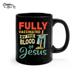 Fully Vaccinated By The Blood Of Jesus Ceramic Mug 1