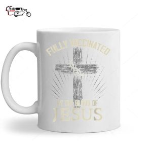 Fully Vaccinated By The Blood Of Jesus Funny Christian Ceramic Mug 1