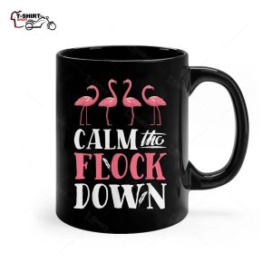 Flamingo Calm The Flock Down Funny Pink Bird Lovers Summer Ceramic Mug 1
