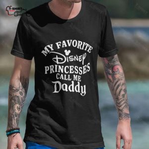 Father Day Shirt My Favorite Disney Princesses Call Me Daddy T shirt Disneyland Mickey Minnie 1