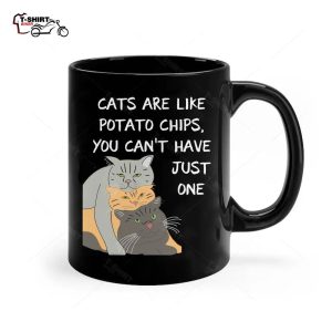 Funny Cats Are Like Potato Chips You Cant Have Just One Ceramic Mug 1