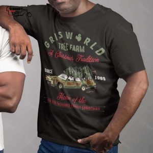 Griswold Tree Farm A Christmas Tradition Since 1989 T shirt 1