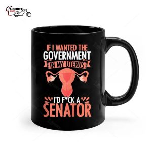 Government In My Uterus Feminist Reproductive Women Rights Ceramic Mug 1