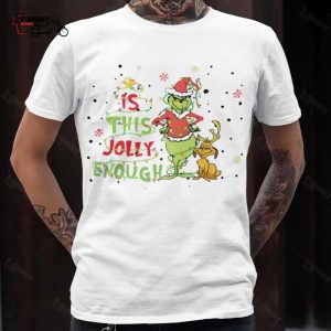 Grinch And Max Costume Santa Is This Jolly Enough Christmas T shirt 1