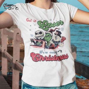 Get In Loser Were Saving Christmas T Shirt 1