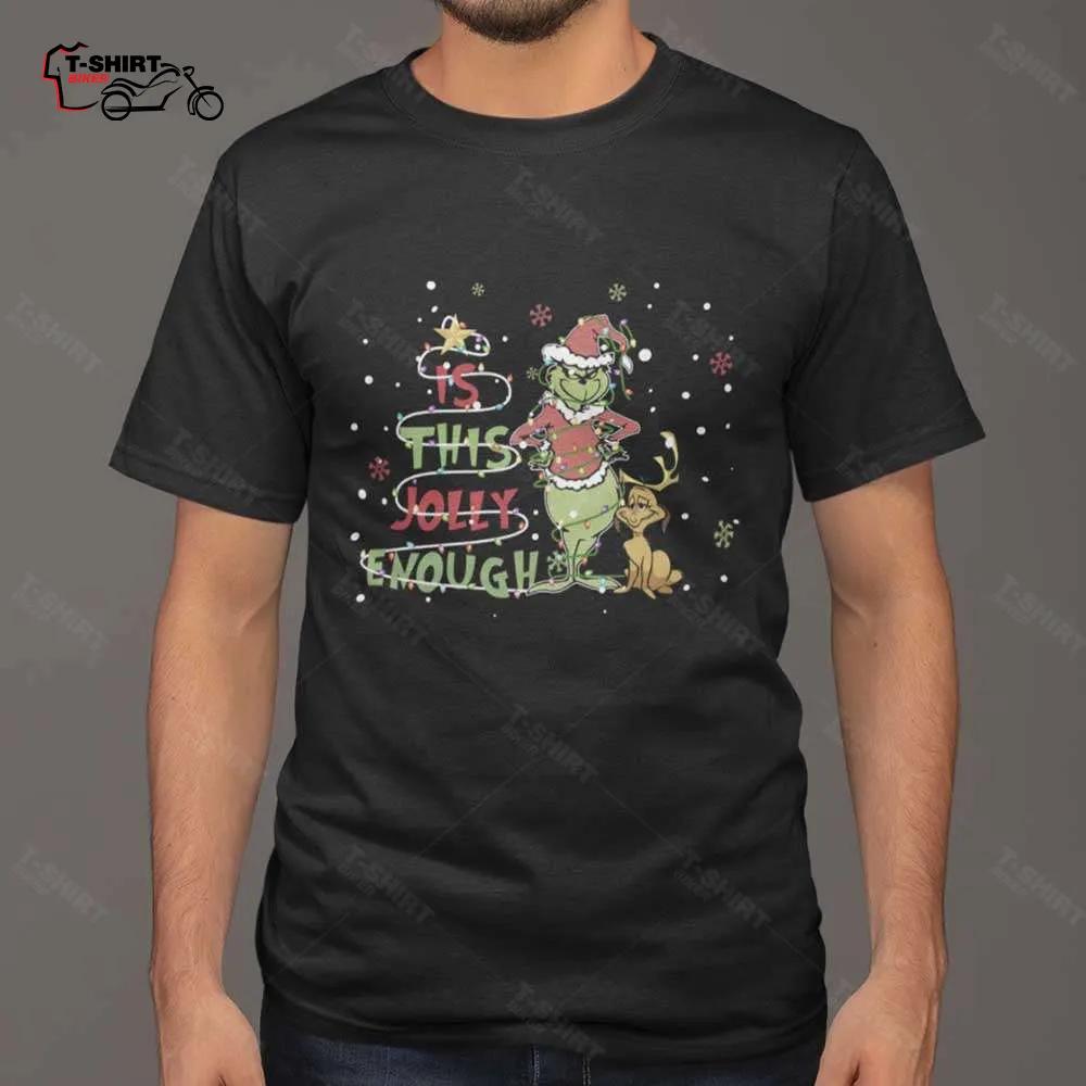 Grinch Santa Costume And Max Is This Jolly Enough Christmas T-shirt Grinch Santa Costume And Max Is This Jolly Enough Christmas T-shirt